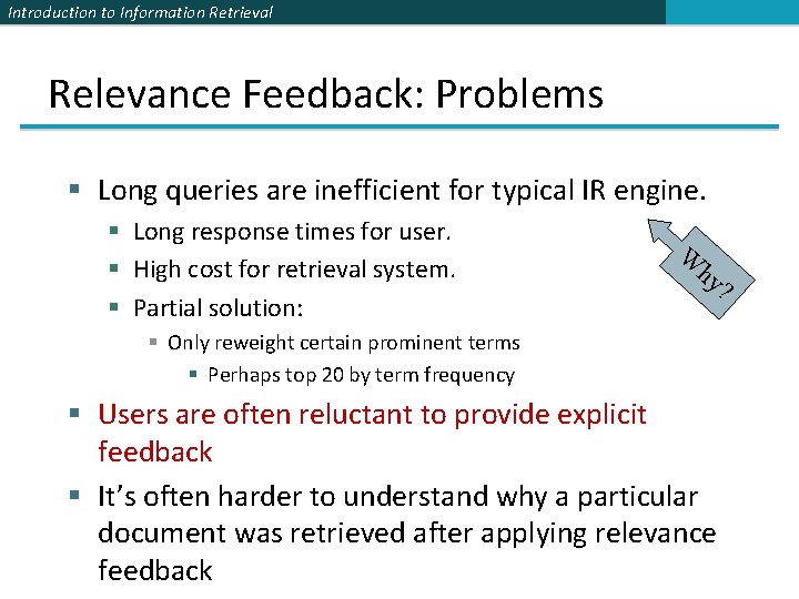 Introduction to Information Retrieval Relevance Feedback: Problems § Long queries are inefficient for typical