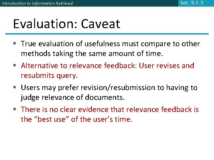 Introduction to Information Retrieval Sec. 9. 1. 3 Evaluation: Caveat § True evaluation of