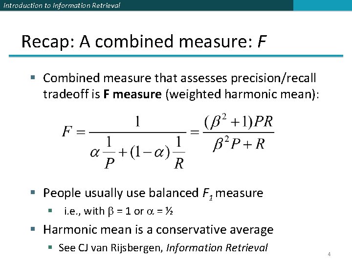 Introduction to Information Retrieval Recap: A combined measure: F § Combined measure that assesses