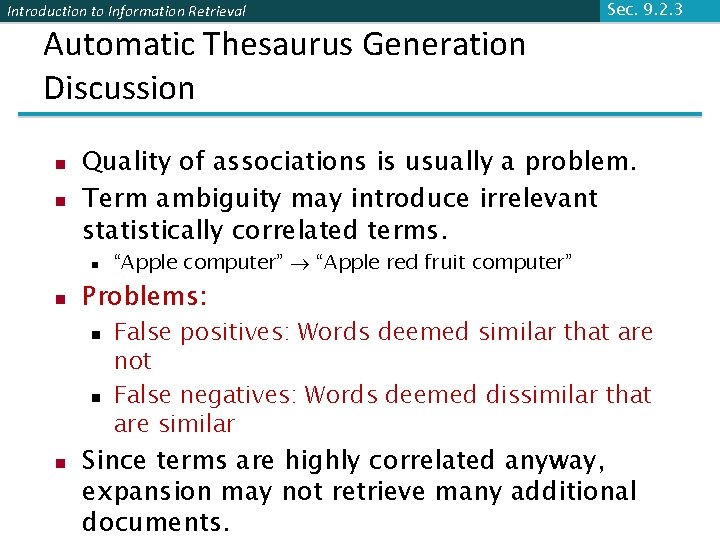 Introduction to Information Retrieval Automatic Thesaurus Generation Discussion n n Quality of associations is