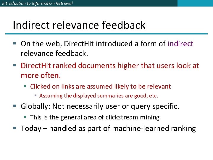 Introduction to Information Retrieval Indirect relevance feedback § On the web, Direct. Hit introduced