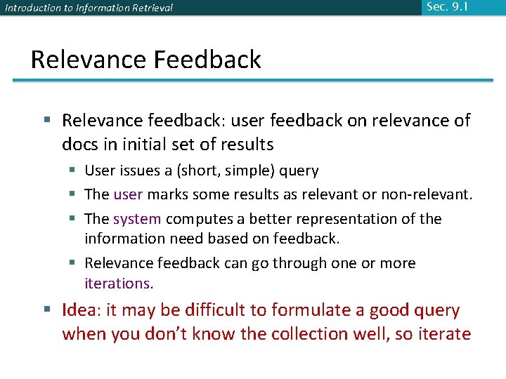 Introduction to Information Retrieval Sec. 9. 1 Relevance Feedback § Relevance feedback: user feedback