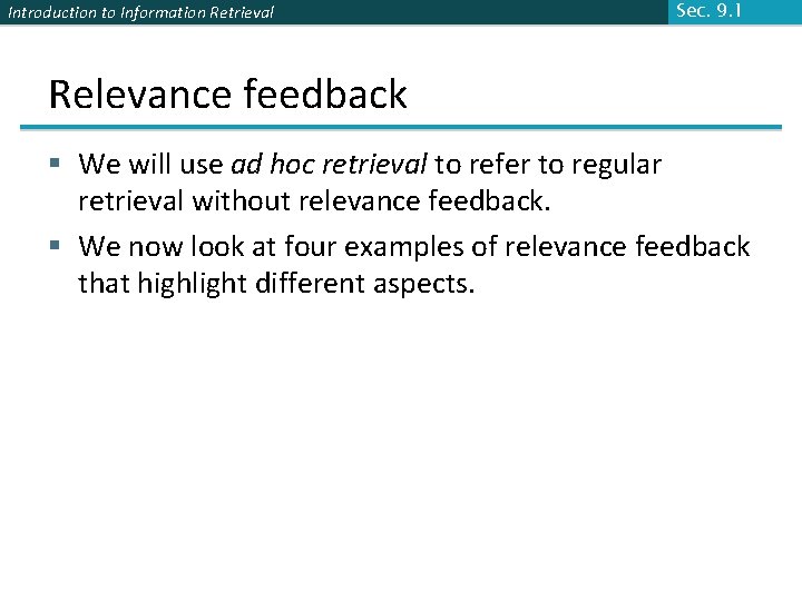 Introduction to Information Retrieval Sec. 9. 1 Relevance feedback § We will use ad