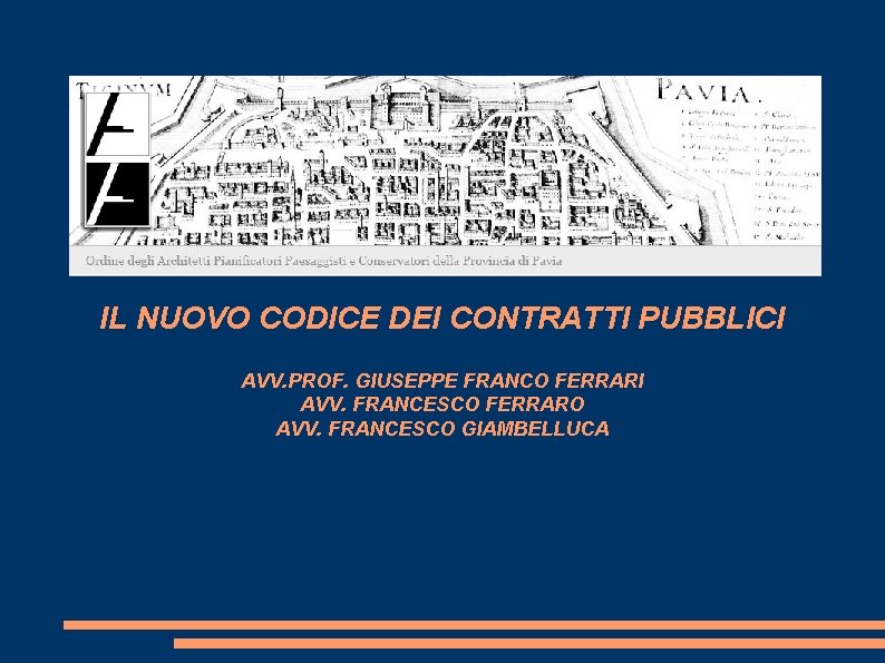 IL NUOVO CODICE DEI CONTRATTI PUBBLICI AVV. PROF. GIUSEPPE FRANCO FERRARI AVV. FRANCESCO FERRARO