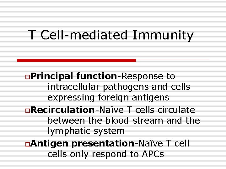 T Cell-mediated Immunity o. Principal function-Response to intracellular pathogens and cells expressing foreign antigens