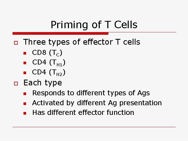Priming of T Cells o Three types of effector T cells n n n
