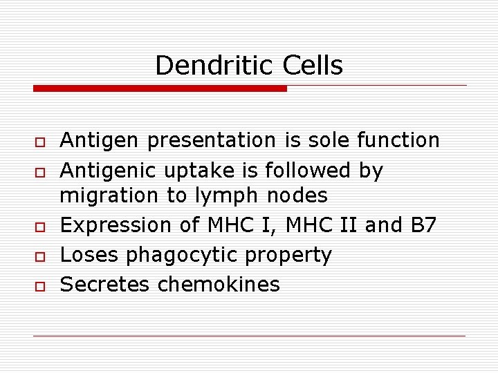 Dendritic Cells o o o Antigen presentation is sole function Antigenic uptake is followed