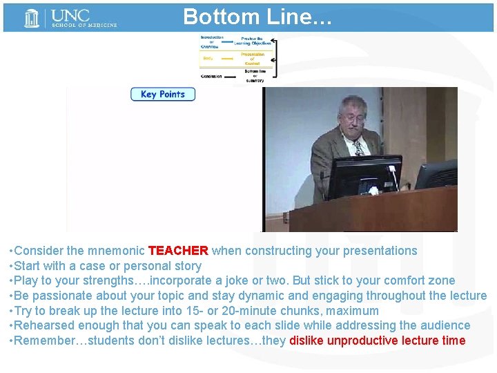 Bottom Line… • Consider the mnemonic TEACHER when constructing your presentations • Start with