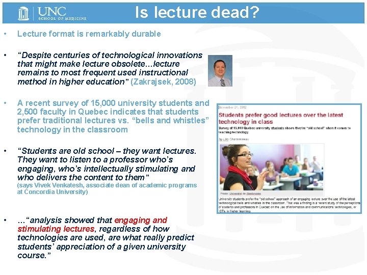 Is lecture dead? • Lecture format is remarkably durable • “Despite centuries of technological