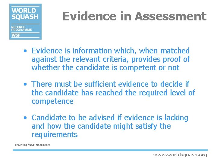 Evidence in Assessment • Evidence is information which, when matched against the relevant criteria, Evidence in Assessment • Evidence is information which, when matched against the relevant criteria,