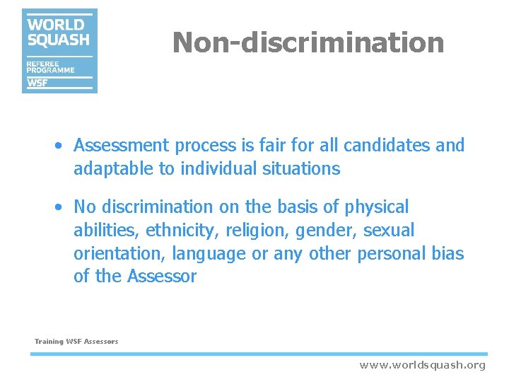 Non-discrimination • Assessment process is fair for all candidates and adaptable to individual situations Non-discrimination • Assessment process is fair for all candidates and adaptable to individual situations