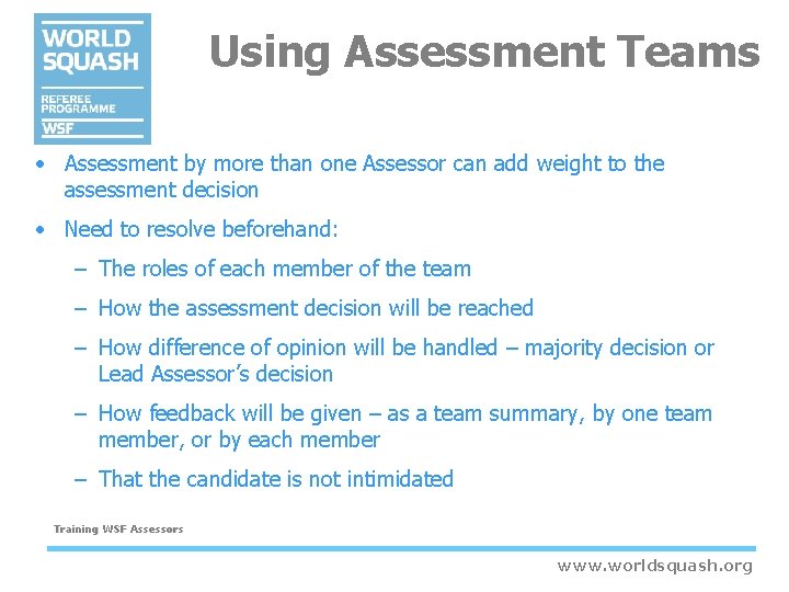 Using Assessment Teams • Assessment by more than one Assessor can add weight to Using Assessment Teams • Assessment by more than one Assessor can add weight to