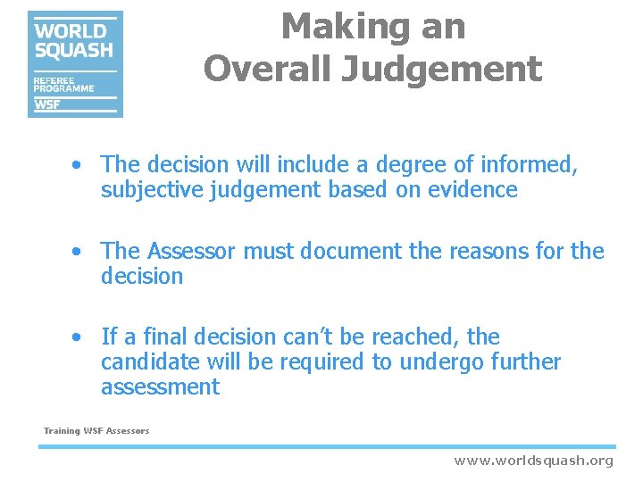 Making an Overall Judgement • The decision will include a degree of informed, subjective Making an Overall Judgement • The decision will include a degree of informed, subjective