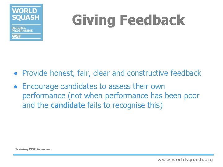 Giving Feedback • Provide honest, fair, clear and constructive feedback • Encourage candidates to Giving Feedback • Provide honest, fair, clear and constructive feedback • Encourage candidates to