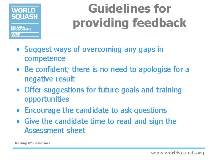 Guidelines for providing feedback • Suggest ways of overcoming any gaps in competence • Guidelines for providing feedback • Suggest ways of overcoming any gaps in competence •
