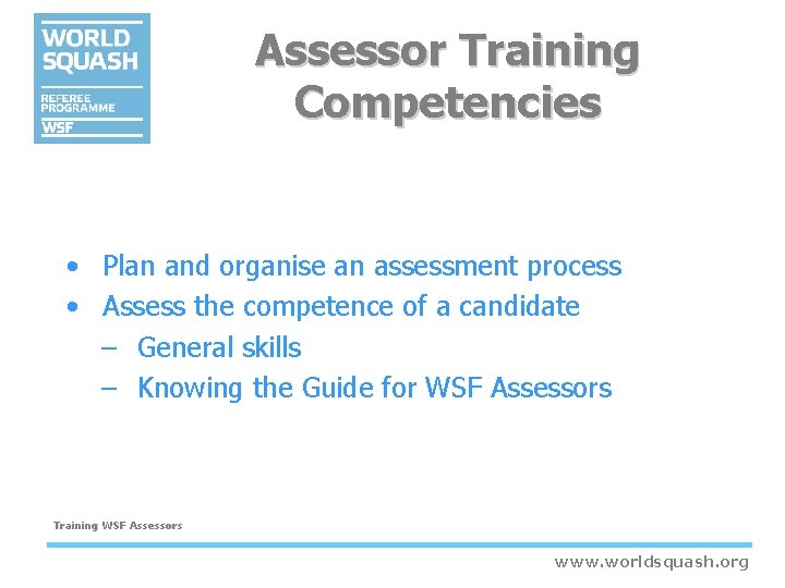 Assessor Training Competencies • Plan and organise an assessment process • Assess the competence Assessor Training Competencies • Plan and organise an assessment process • Assess the competence