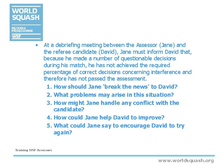 • At a debriefing meeting between the Assessor (Jane) and the referee candidate • At a debriefing meeting between the Assessor (Jane) and the referee candidate