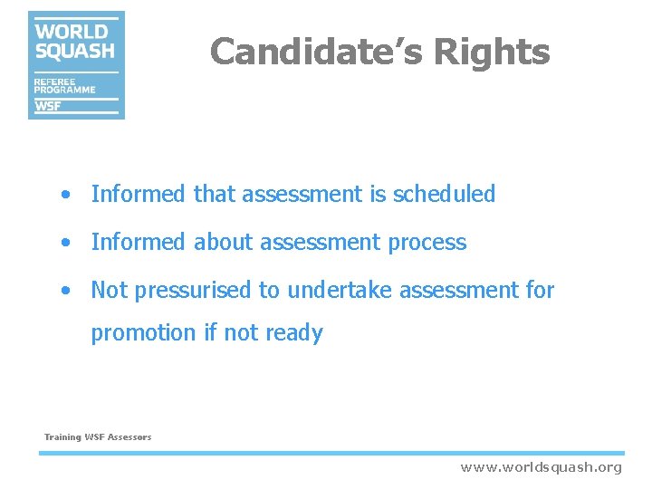 Candidate’s Rights • Informed that assessment is scheduled • Informed about assessment process • Candidate’s Rights • Informed that assessment is scheduled • Informed about assessment process •