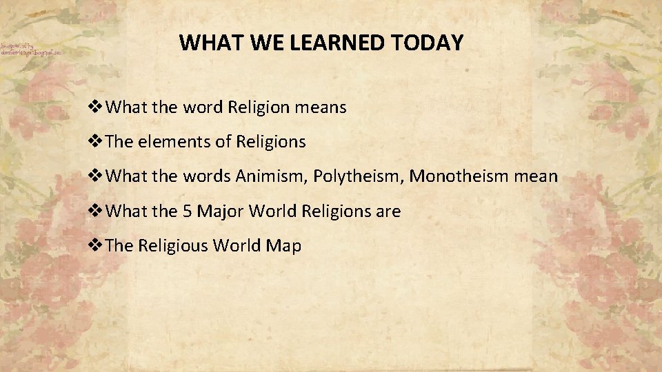 WHAT WE LEARNED TODAY v. What the word Religion means v. The elements of WHAT WE LEARNED TODAY v. What the word Religion means v. The elements of
