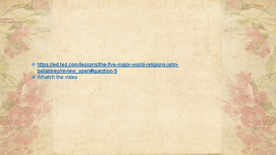 v https: //ed. ted. com/lessons/the-five-major-world-religions-johnbellaimey/review_open#question-9 v Whatch the video v https: //ed. ted. com/lessons/the-five-major-world-religions-johnbellaimey/review_open#question-9 v Whatch the video