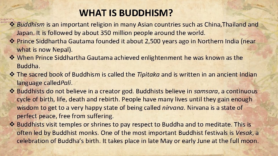 WHAT IS BUDDHISM? v Buddhism is an important religion in many Asian countries such WHAT IS BUDDHISM? v Buddhism is an important religion in many Asian countries such