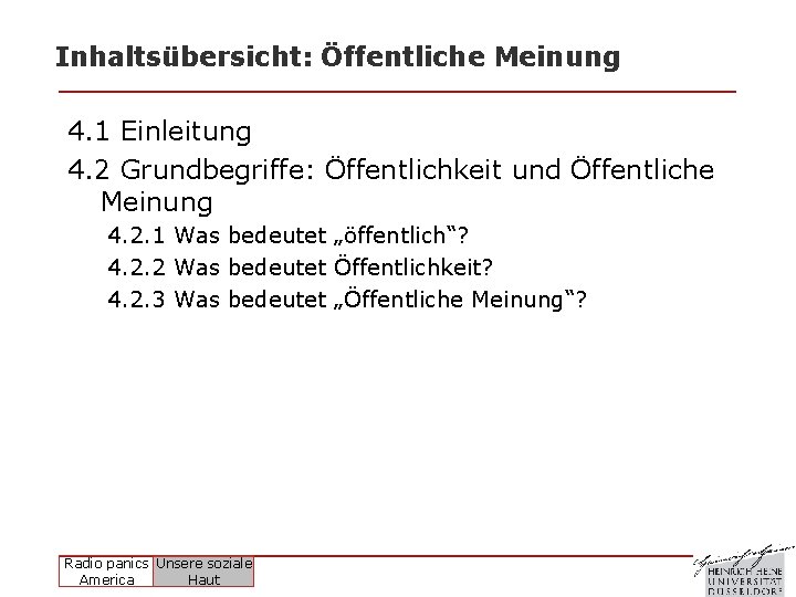 Inhaltsübersicht: Öffentliche Meinung 4. 1 Einleitung 4. 2 Grundbegriffe: Öffentlichkeit und Öffentliche Meinung 4. Inhaltsübersicht: Öffentliche Meinung 4. 1 Einleitung 4. 2 Grundbegriffe: Öffentlichkeit und Öffentliche Meinung 4.