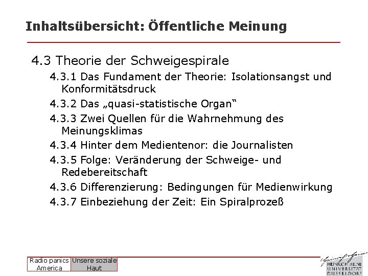 Inhaltsübersicht: Öffentliche Meinung 4. 3 Theorie der Schweigespirale 4. 3. 1 Das Fundament der Inhaltsübersicht: Öffentliche Meinung 4. 3 Theorie der Schweigespirale 4. 3. 1 Das Fundament der