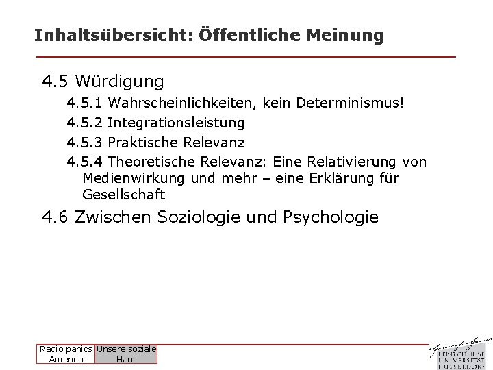 Inhaltsübersicht: Öffentliche Meinung 4. 5 Würdigung 4. 5. 1 Wahrscheinlichkeiten, kein Determinismus! 4. 5.