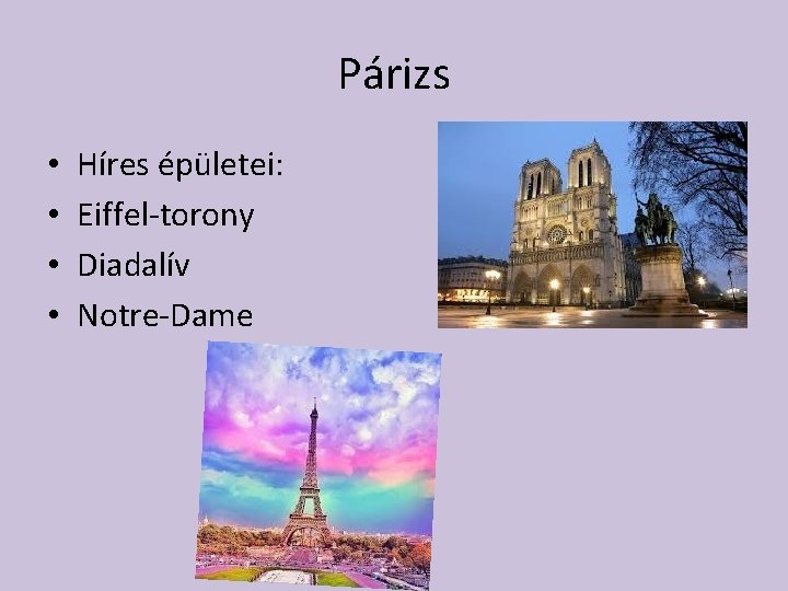Párizs • • Híres épületei: Eiffel-torony Diadalív Notre-Dame 
