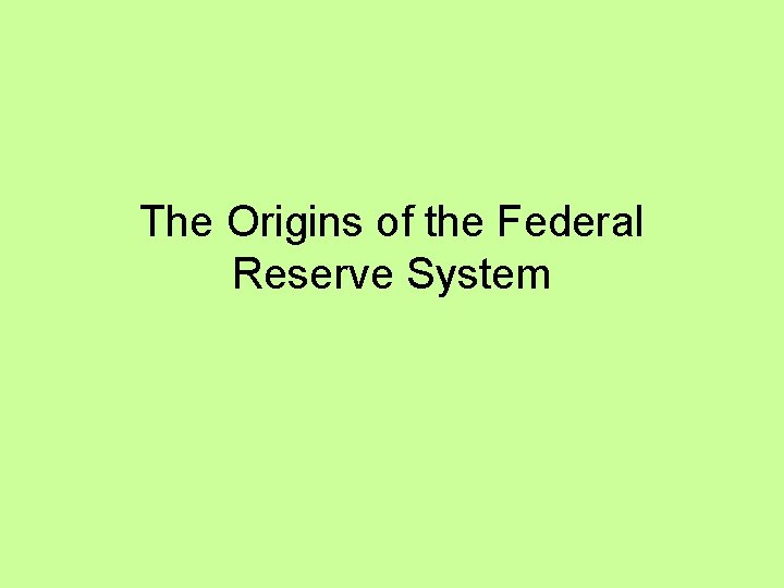 The Origins of the Federal Reserve System 