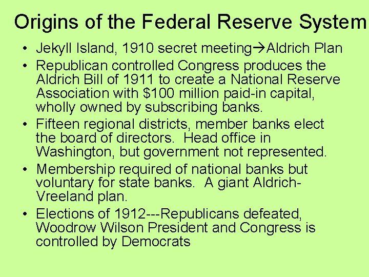 Origins of the Federal Reserve System • Jekyll Island, 1910 secret meeting Aldrich Plan