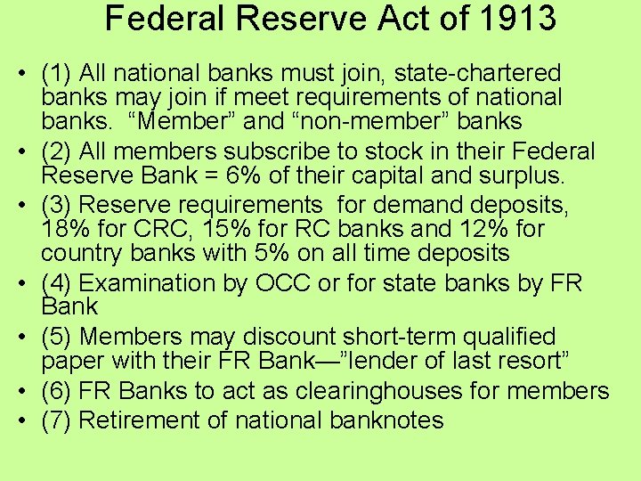 Federal Reserve Act of 1913 • (1) All national banks must join, state-chartered banks