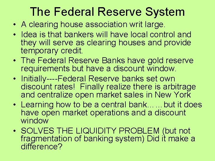 The Federal Reserve System • A clearing house association writ large. • Idea is