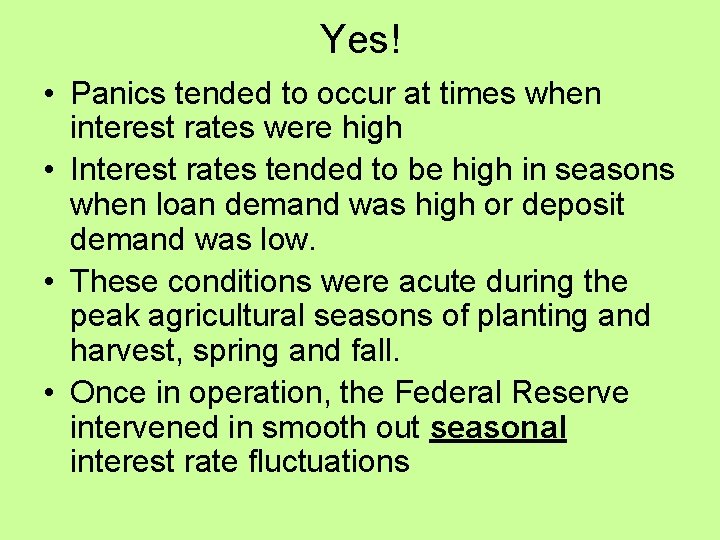 Yes! • Panics tended to occur at times when interest rates were high •