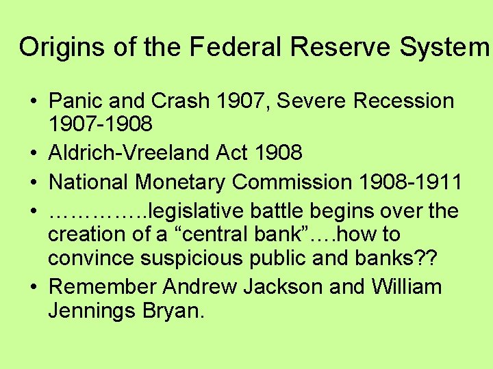 Origins of the Federal Reserve System • Panic and Crash 1907, Severe Recession 1907