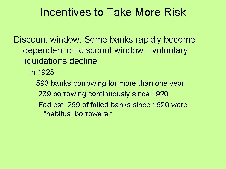 Incentives to Take More Risk Discount window: Some banks rapidly become dependent on discount