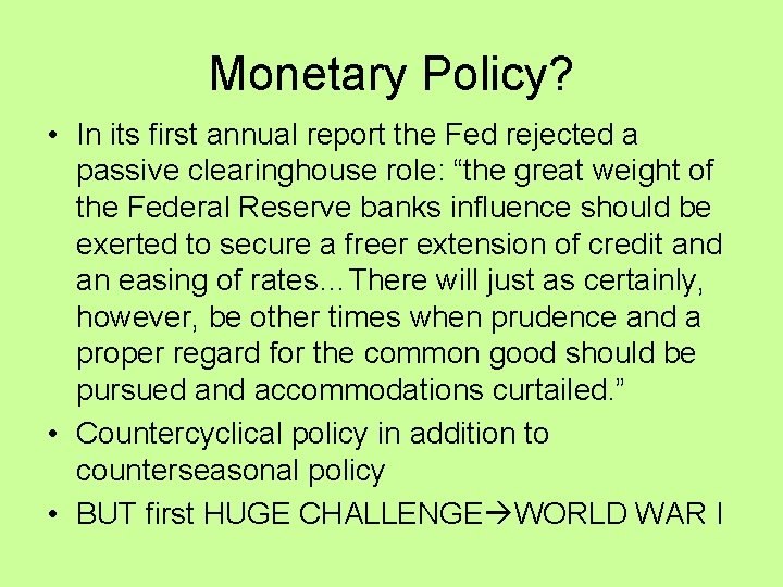 Monetary Policy? • In its first annual report the Fed rejected a passive clearinghouse