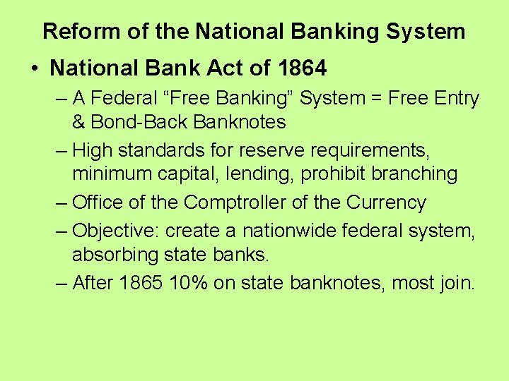 Reform of the National Banking System • National Bank Act of 1864 – A