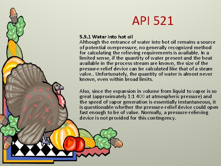 API 521 5. 9. 1 Water into hot oil Although the entrance of water