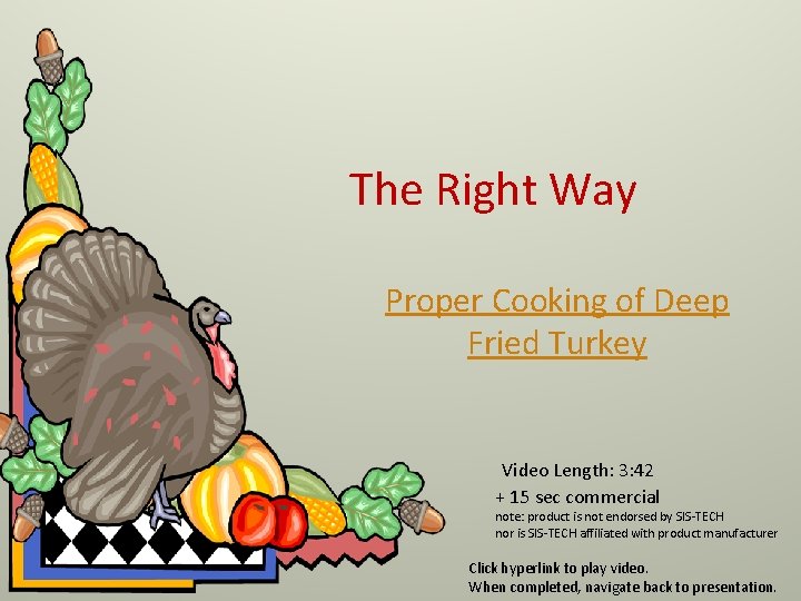 The Right Way Proper Cooking of Deep Fried Turkey Video Length: 3: 42 +