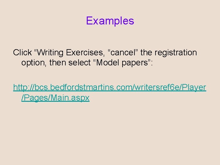 Examples Click “Writing Exercises, “cancel” the registration option, then select “Model papers”: http: //bcs.