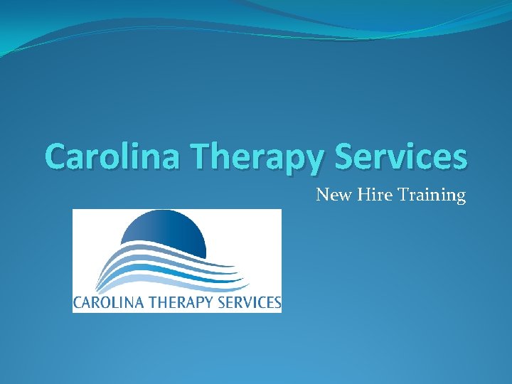 Carolina Therapy Services New Hire Training 