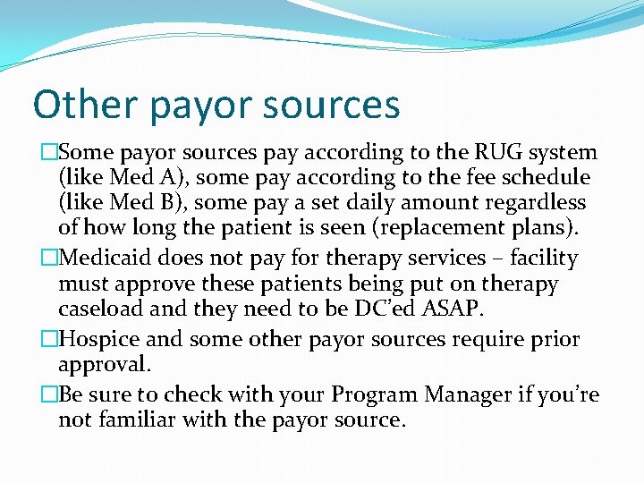Other payor sources �Some payor sources pay according to the RUG system (like Med