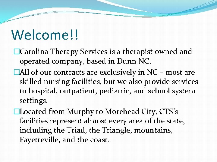 Welcome!! �Carolina Therapy Services is a therapist owned and operated company, based in Dunn