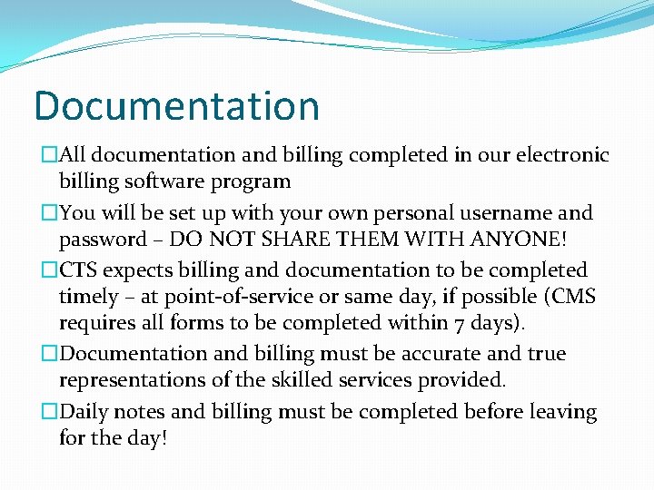 Documentation �All documentation and billing completed in our electronic billing software program �You will