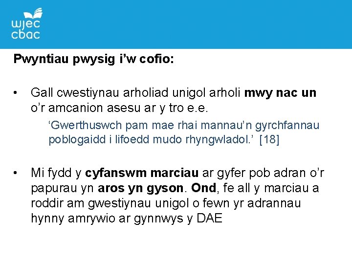 Pwyntiau pwysig i’w cofio: • Gall cwestiynau arholiad unigol arholi mwy nac un o’r