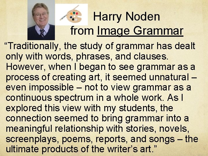 Harry Noden from Image Grammar “Traditionally, the study of grammar has dealt only with