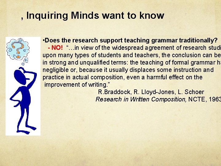 , Inquiring Minds want to know • Does the research support teaching grammar traditionally?