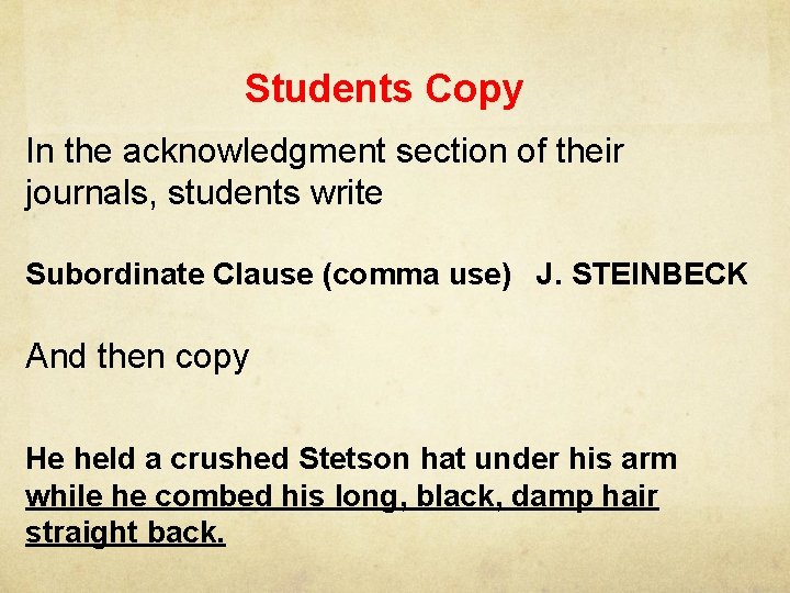 Students Copy In the acknowledgment section of their journals, students write Subordinate Clause (comma