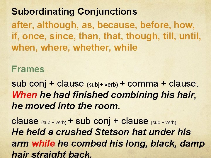 Subordinating Conjunctions after, although, as, because, before, how, if, once, since, than, that, though,